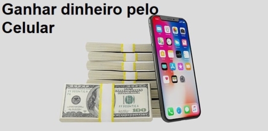 Ganhar dinheiro pelo celular: as melhores dicas!