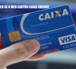 Como saber se meu Cartão Caixa chegou?